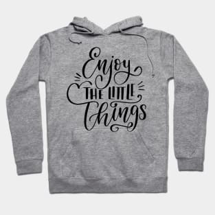 Enjoy The Little Things In Life , Love Life , Girly , Flowers , Enjoy Life , Positive Hoodie